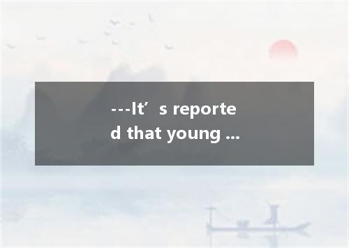 ---It’s reported that young people are responsible for 60% of the traffic accide