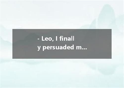 - Leo, I finally persuaded my mother. - So we can go to the basketball club toni