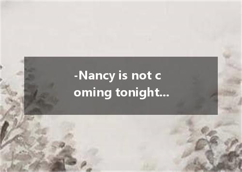 -Nancy is not coming tonight. -But she . [ ] A．promisesB．promised C．will promise
