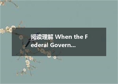 阅读理解 When the Federal Government of Australia was founded in 1901, no one knew w