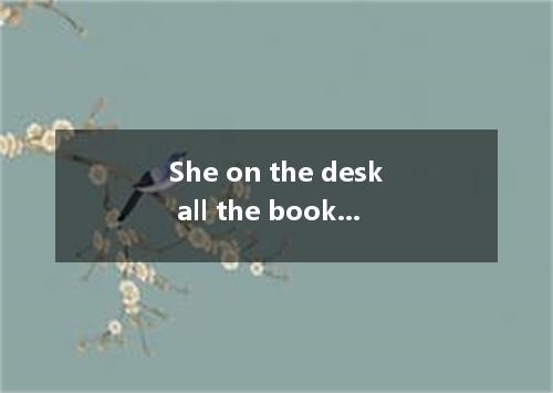 She on the desk all the books she was carrying and down for a rest. A. lay; lay 