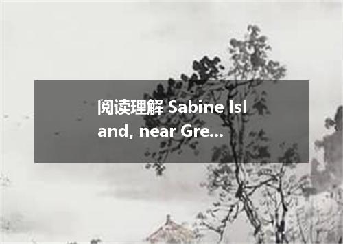 阅读理解 Sabine Island, near Greenland, was first discovered by the British geograph