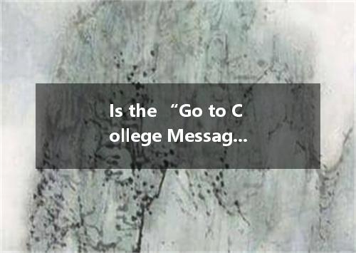 Is the “Go to College Message Overdone?Even in a weak job market, the old colleg
