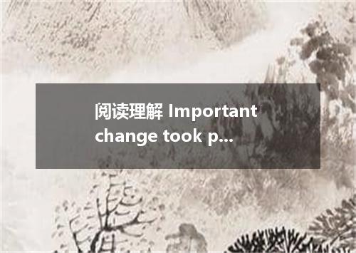 阅读理解 Important change took place in the lives of women 19th century. When men we
