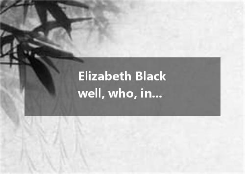 Elizabeth Blackwell, who, in 1849, became the first woman ever a medical degree 