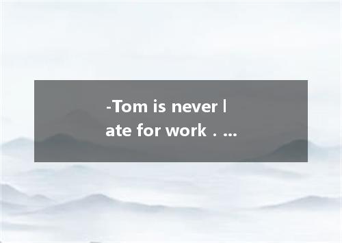-Tom is never late for work．Why is he absent today? -Something to him． [ ] A．mus