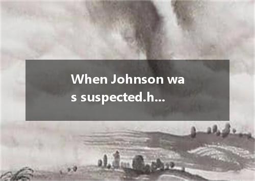 When Johnson was suspected.he by his honor that he was innocent． [ ] A．talkedB．s