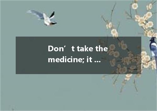 Don’t take the medicine; it can’t help rid of your cold. A．getting B．to get C．to