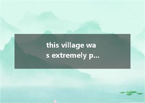 this village was extremely poor, the adults felt it was so important to keep the