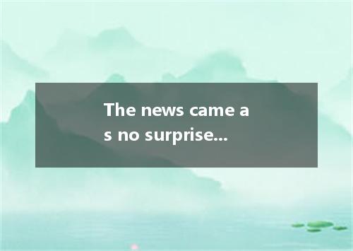 The news came as no surprise to me. I for some time that the factory was going t