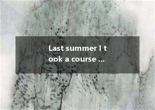 Last summer I took a course on . A. how to make dresses B. how dresses be made C