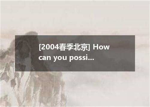 [2004春季北京] How can you possibly miss the news? It on TV all day long. A. has bee