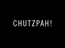 chutzpah是什么意思